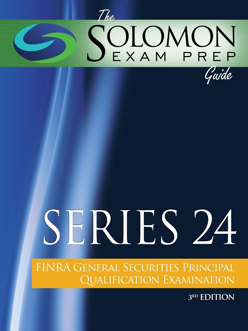 The Solomon Exam Prep Guide: Series 24 - FINRA General Securities Principal Qualification Examination