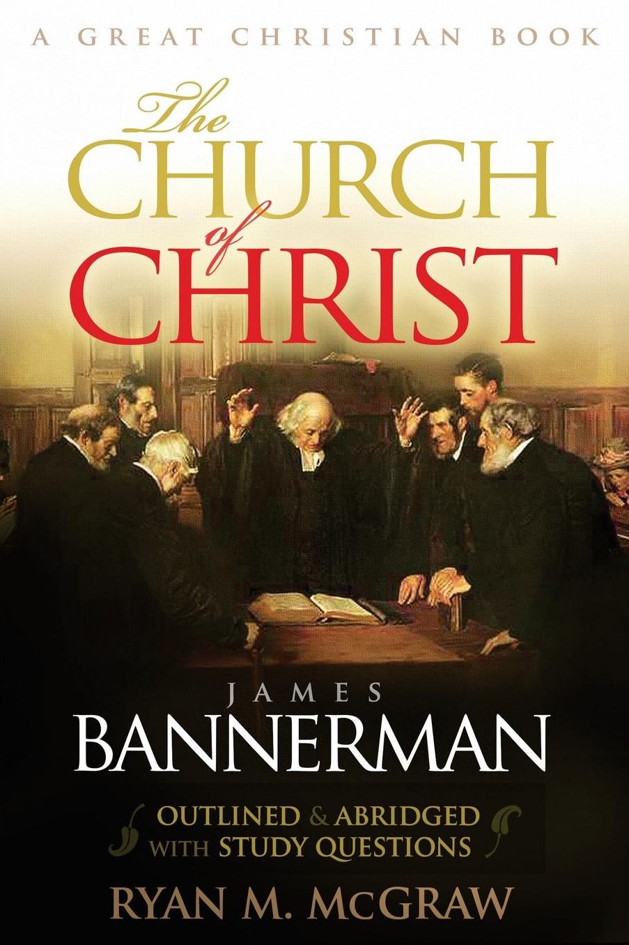 The Church of Christ: Abridged and Outlined with Study Questions
