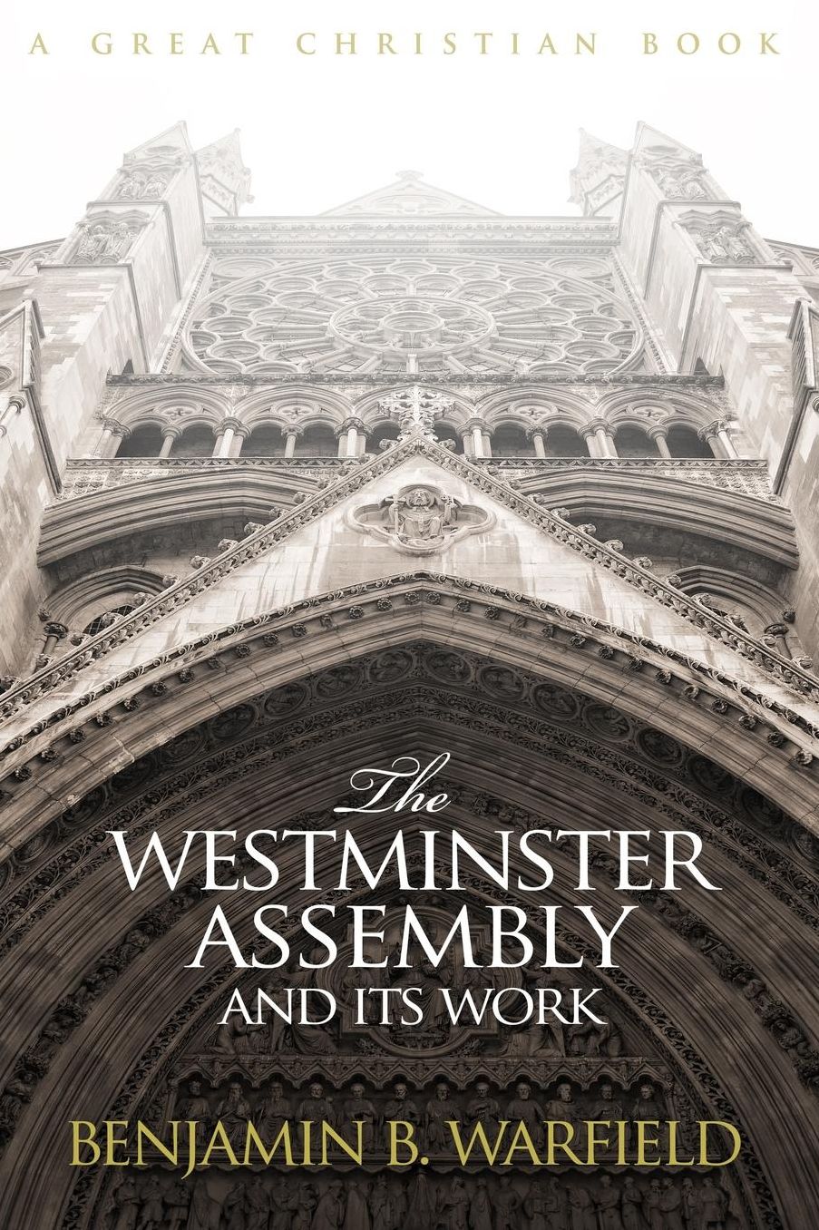The Westminster Assembly and Its Work