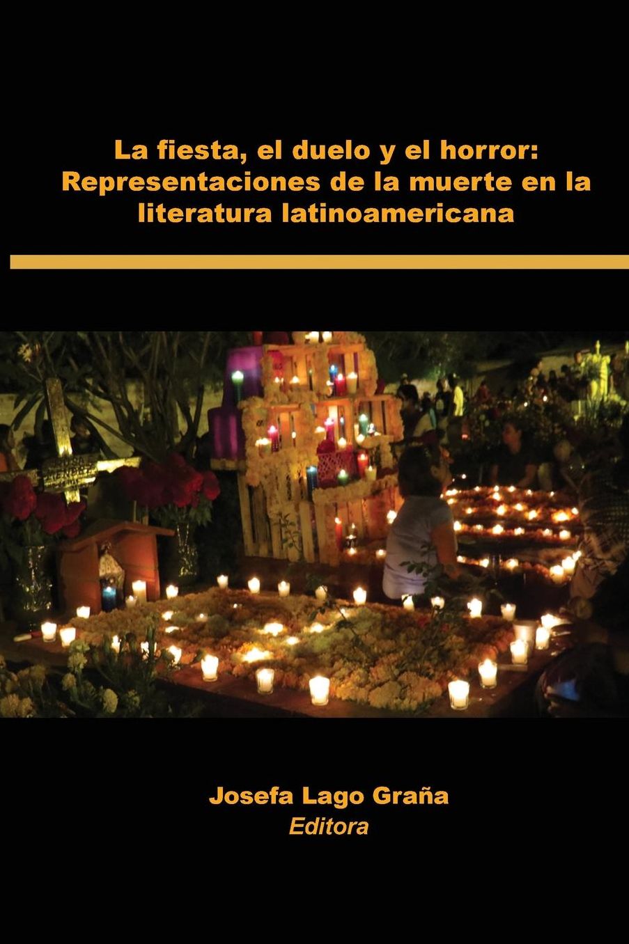 La fiesta, el duelo y el horror: Representaciones de la muerte en la literatura latinoamericana