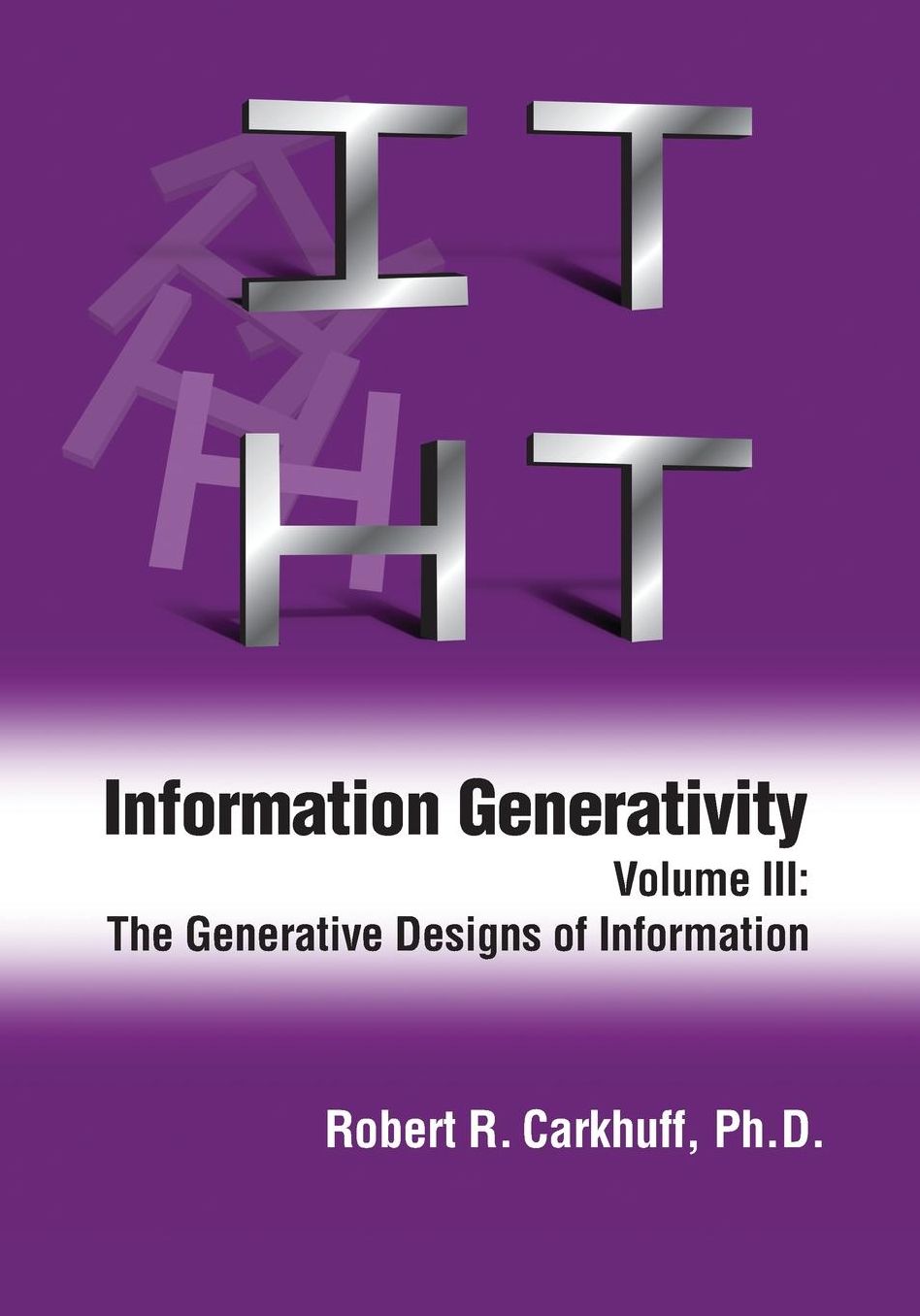 Information Generativity: Volume 3: The Generative Designs of Information