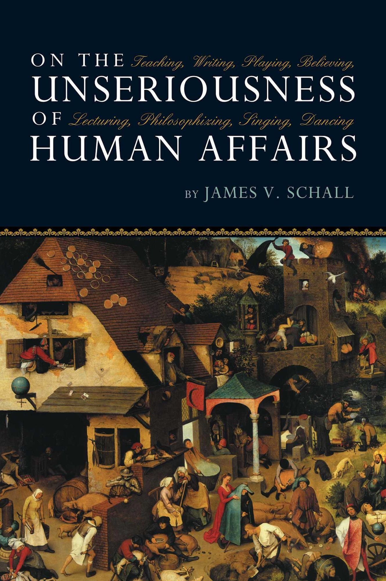 On Unseriousness Of Human Affairs: Teaching Writing Playing Believing
