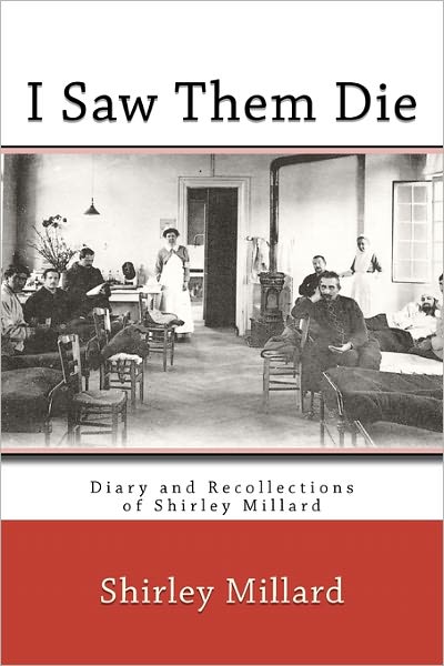 I Saw Them Die: Diary and Recollections of Shirley Millard