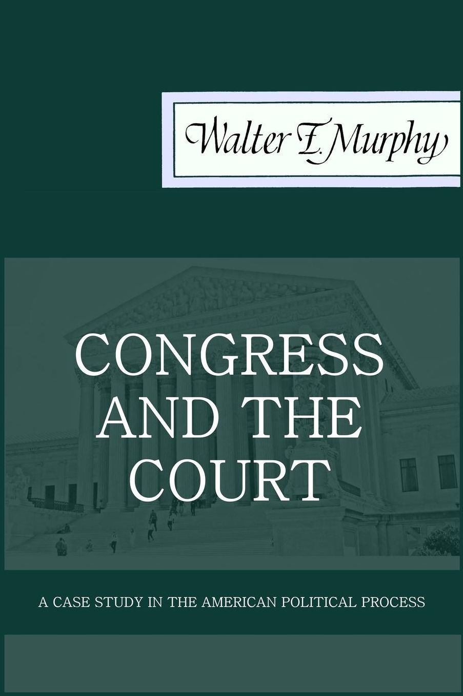 Congress and the Court: A Case Study in the American Political Process