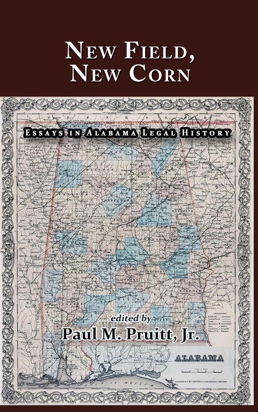 New Field, New Corn: Essays in Alabama Legal History