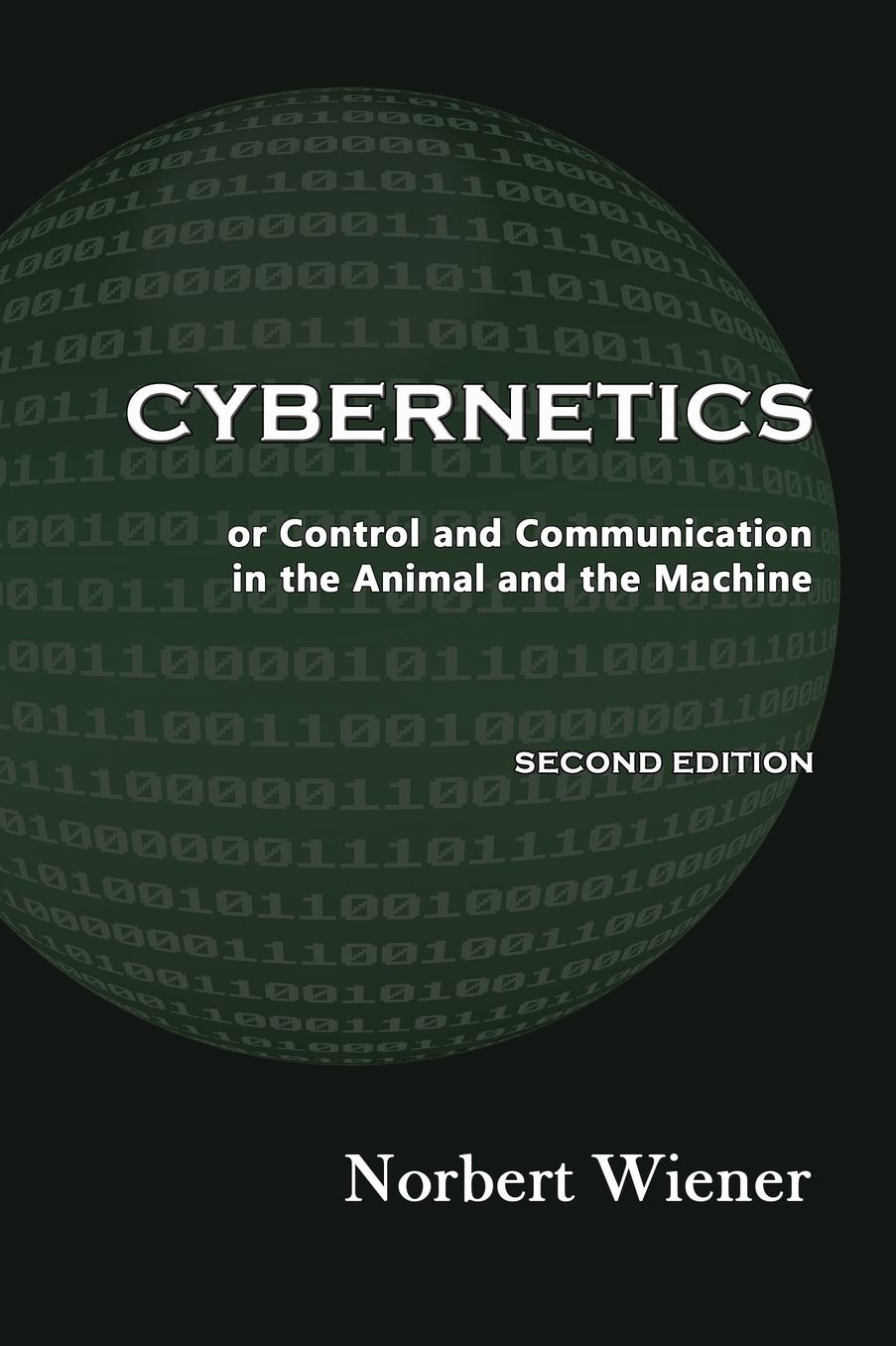 Cybernetics, Second Edition: Or Control and Communication in the Animal and the Machine