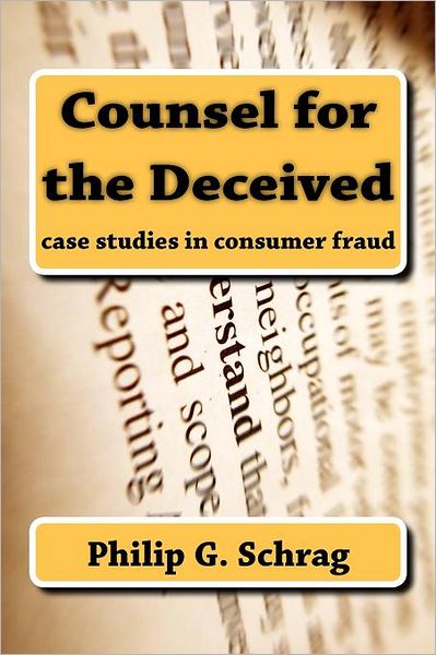 Counsel for the Deceived: Case Studies in Consumer Fraud