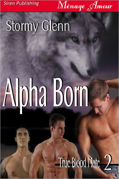 Alpha Born [True Blood Mate 2] (Siren Publishing Menage Amour ManLove)