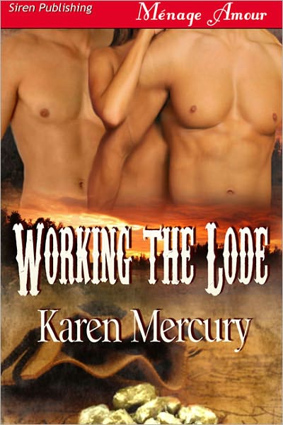 Working the Lode [Going for the Gold] (Siren Publishing Menage Amour)