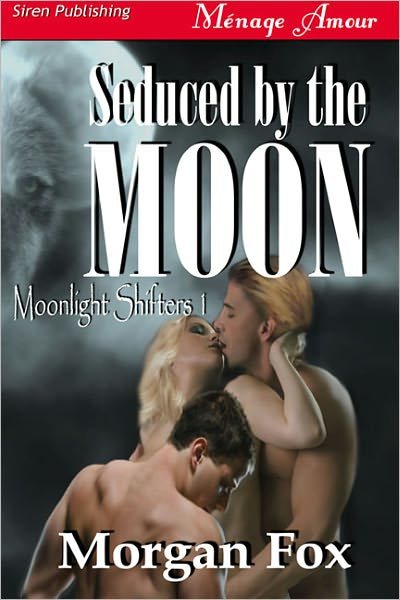 Seduced by the Moon [Moonlight Shifters 1] (Siren Publishing Menage Amour)