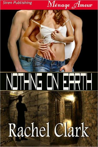 Nothing on Earth (Siren Publishing Menage Amour)