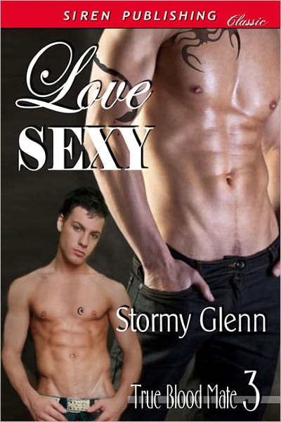 Love Sexy [True Blood Mate 3] (Siren Publishing Classic ManLove)