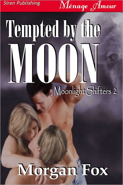 Tempted by the Moon [Moonlight Shifters 2] (Siren Publishing Menage Amour)