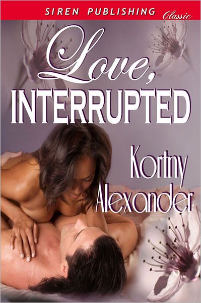 Love, Interrupted (Siren Publishing Classic)