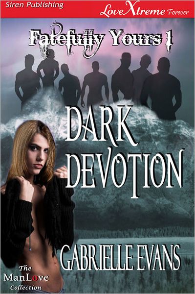 Dark Devotion [Fatefully Yours 1] (Siren Publishing LoveXtreme Forever ManLove - Serialized)
