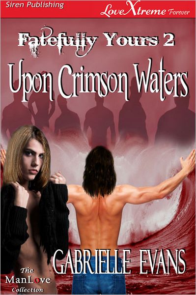 Upon Crimson Waters [Fatefully Yours 2] (Siren Publishing LoveXtreme Forever ManLove - Serialized)