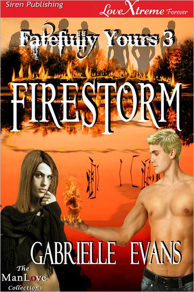 Firestorm [Fatefully Yours 3] (Siren Publishing LoveXtreme Forever ManLove - Serialized)