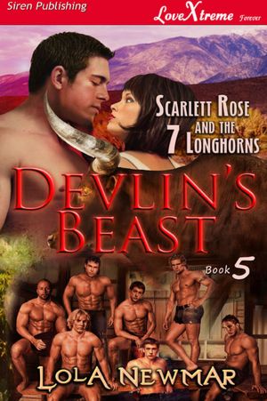 Devlin's Beast [Scarlett Rose and the Seven Longhorns 5] (Siren Publishing LoveXtreme Forever - Serialized)