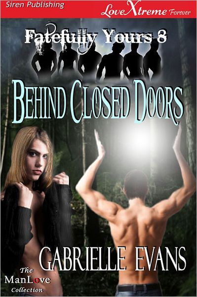 Behind Closed Doors [Fatefully Yours 8] (Siren Publishing LoveXtreme Forever ManLove - Serialized)