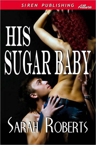His Sugar Baby (Siren Publishing Allure)