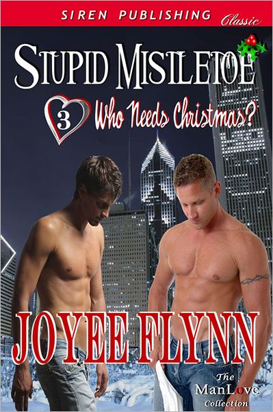 Stupid Mistletoe [Who Needs Christmas? 3] (Siren Publishing Classic ManLove)
