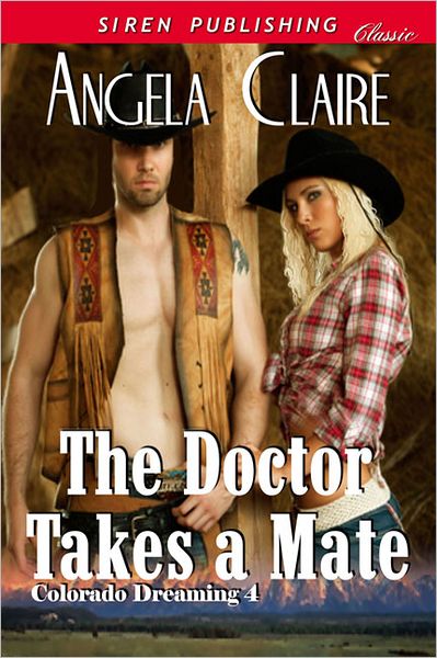 The Doctor Takes a Mate [Colorado Dreaming 4] (Siren Publishing Classic)