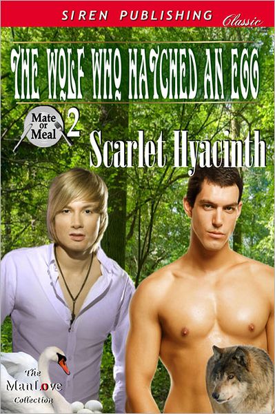 The Wolf Who Hatched an Egg [Mate or Meal 2] (Siren Publishing Classic ManLove)