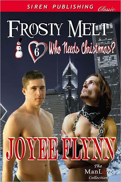 Frosty Melt [Who Needs Christmas? 6] (Siren Publishing Classic ManLove)