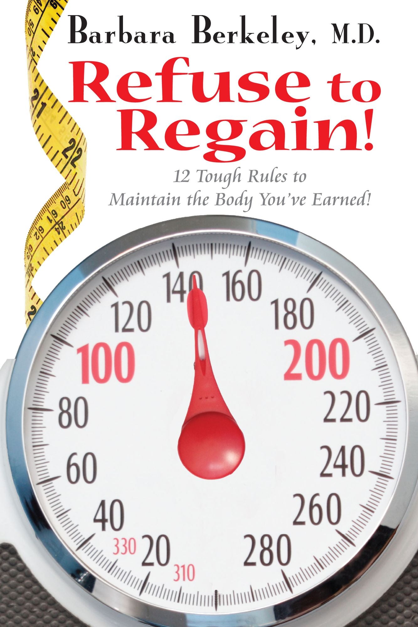 Refuse to Regain!: 12 Tough Rules to Maintain the Body You've Earned