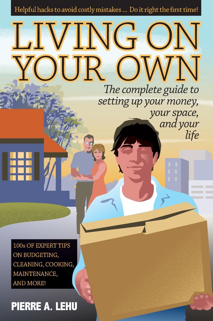 Living On Your Own: The Complete Guide to Setting Up Your Money, Your Space and Your Life