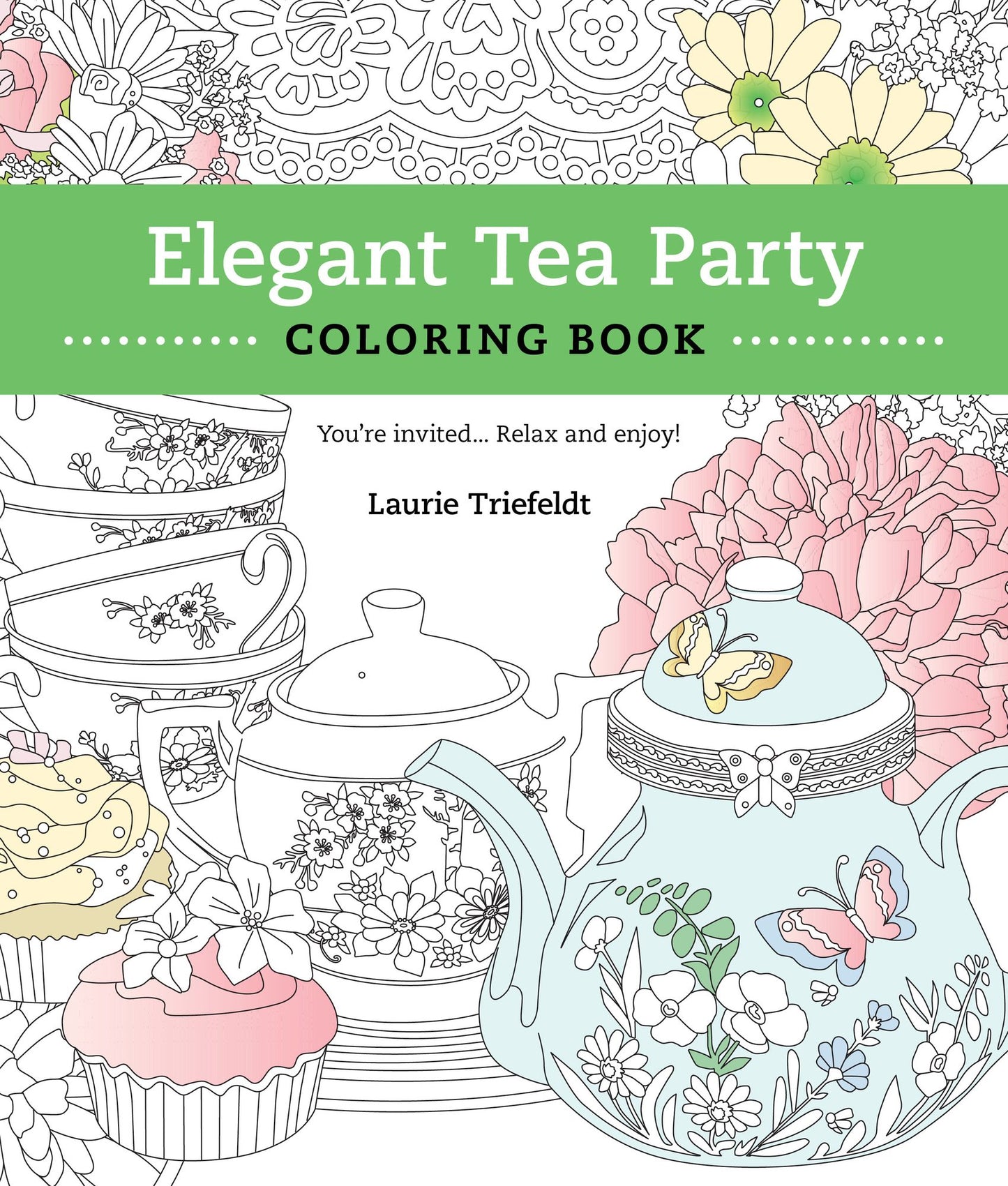 Elegant Tea Party Coloring Book: You're Invited...Relax and Enjoy