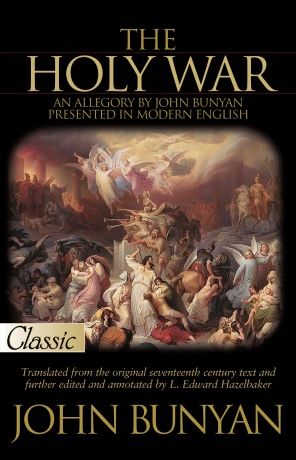 The Holy War: An Allegory by John Bunyan Presented in Modern English