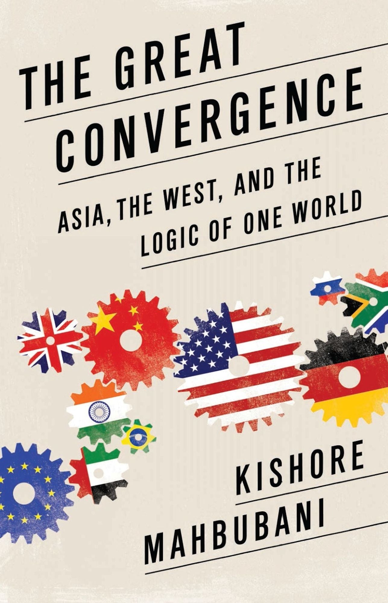 The Great Convergence: Asia, the West, and the Logic of One World