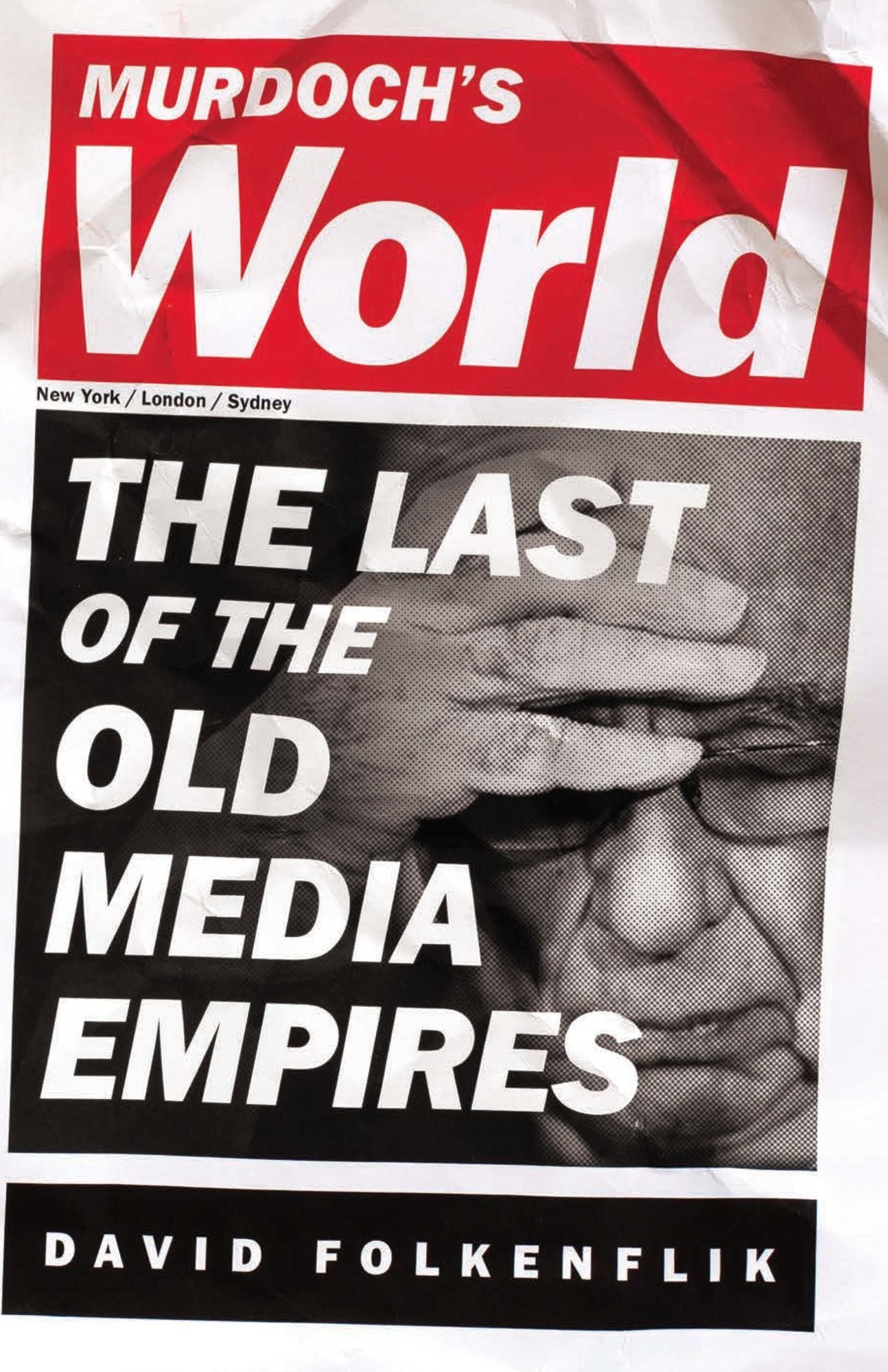 Murdoch's World: The Last of the Old Media Empires