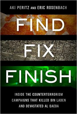 Find, Fix, Finish: Inside the Counterterrorism Campaigns that Killed bin Laden and Devastated Al Qaeda