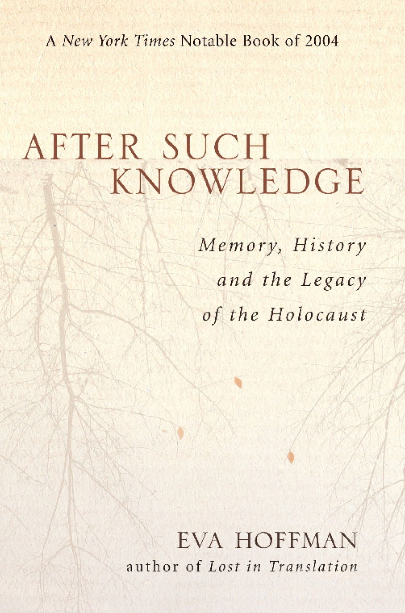 After Such Knowledge: Memory, History, and the Legacy of the Holocaust