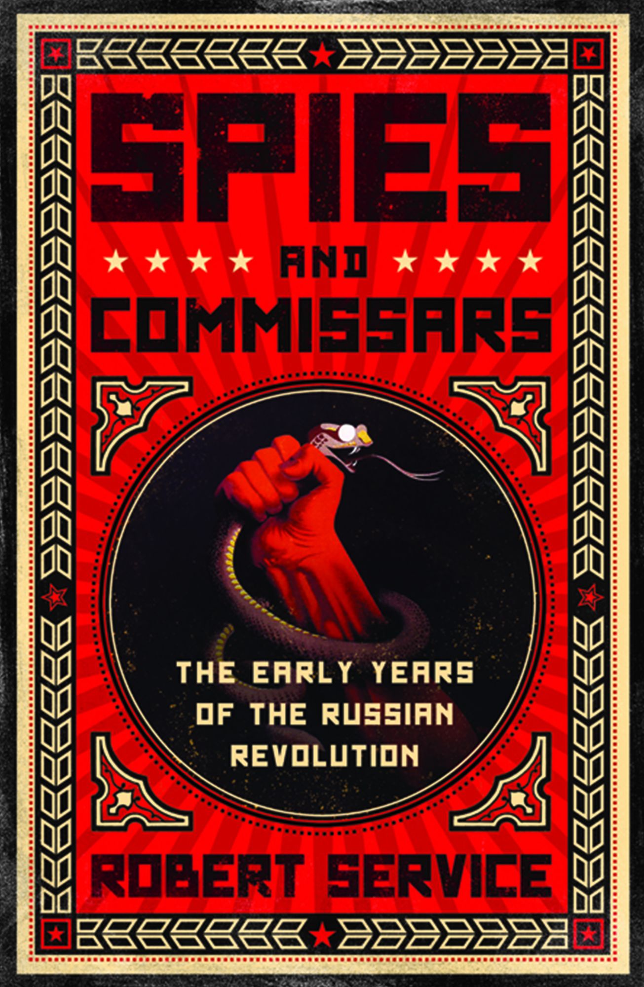 Spies and Commissars: The Early Years of the Russian Revolution