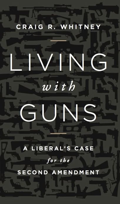 Living with Guns: A Liberal's Case for the Second Amendment