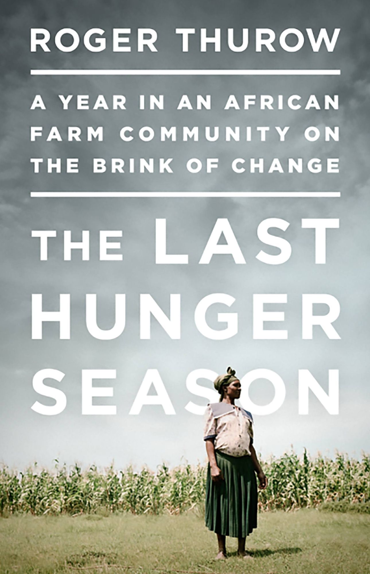 The Last Hunger Season: A Year in an African Farm Community on the Brink of Change