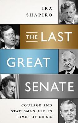The Last Great Senate: Courage and Statesmanship in Times of Crisis
