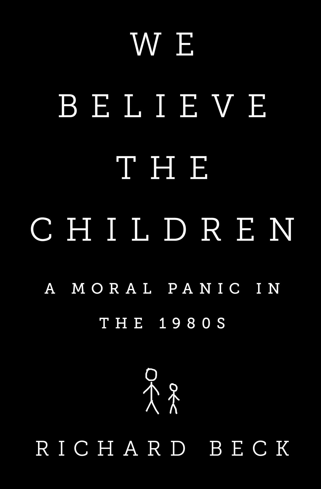 We Believe the Children: A Moral Panic in the 1980s