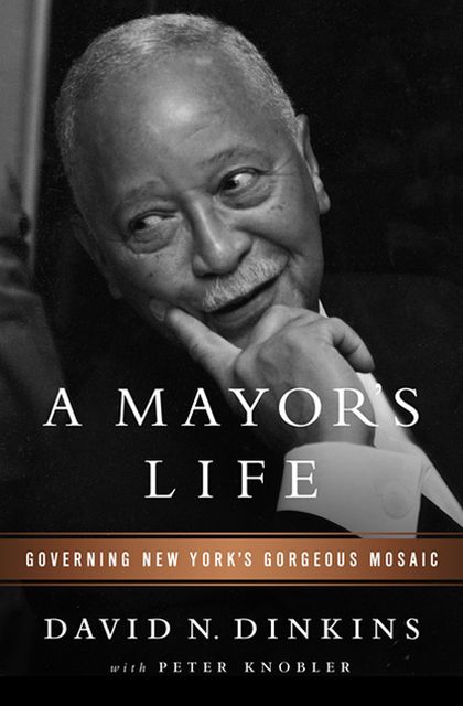A Mayor's Life: Governing New York's Gorgeous Mosaic