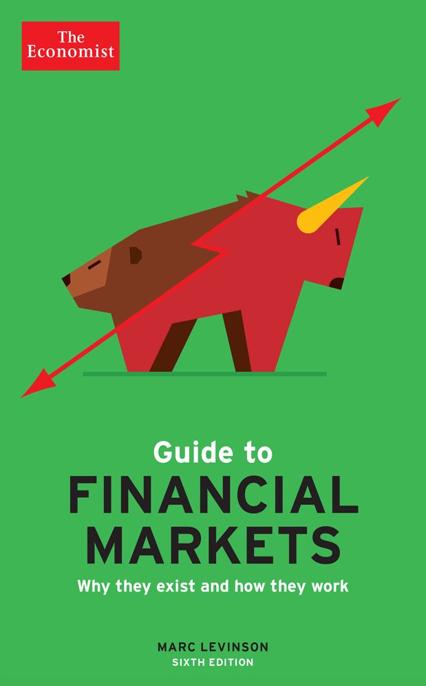 The Economist Guide to Financial Markets: Why they exist and how they work