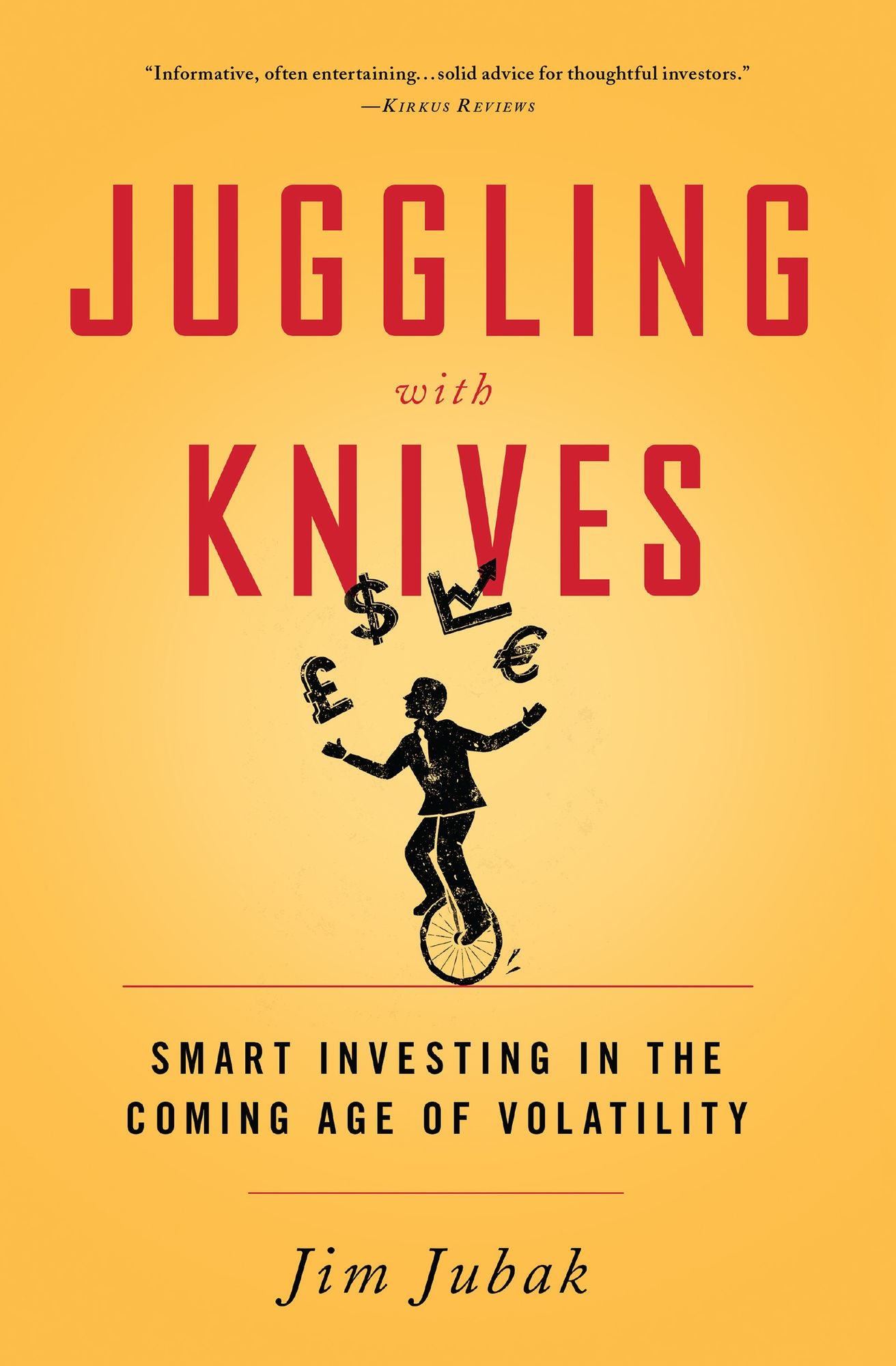 Juggling with Knives: Smart Investing in the Coming Age of Volatility