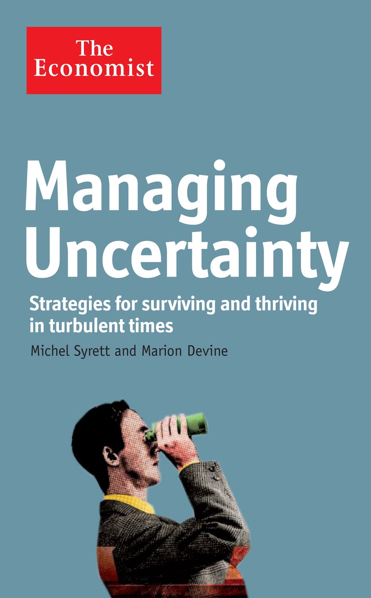 Managing Uncertainty: Strategies for surviving and thriving in turbulent times