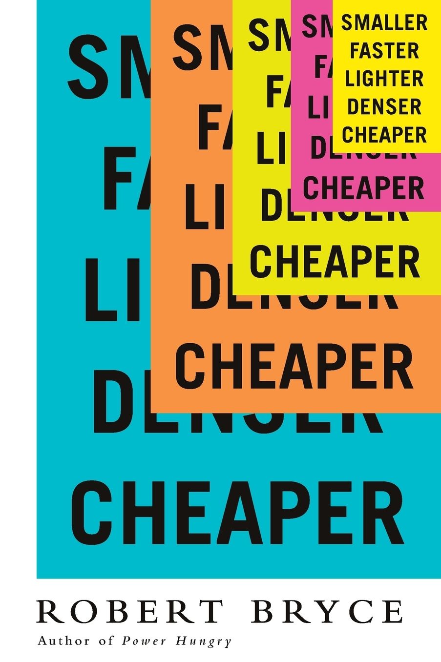 Smaller Faster Lighter Denser Cheaper (INTL ED): How Innovation Keeps Proving the Catastrophists Wrong