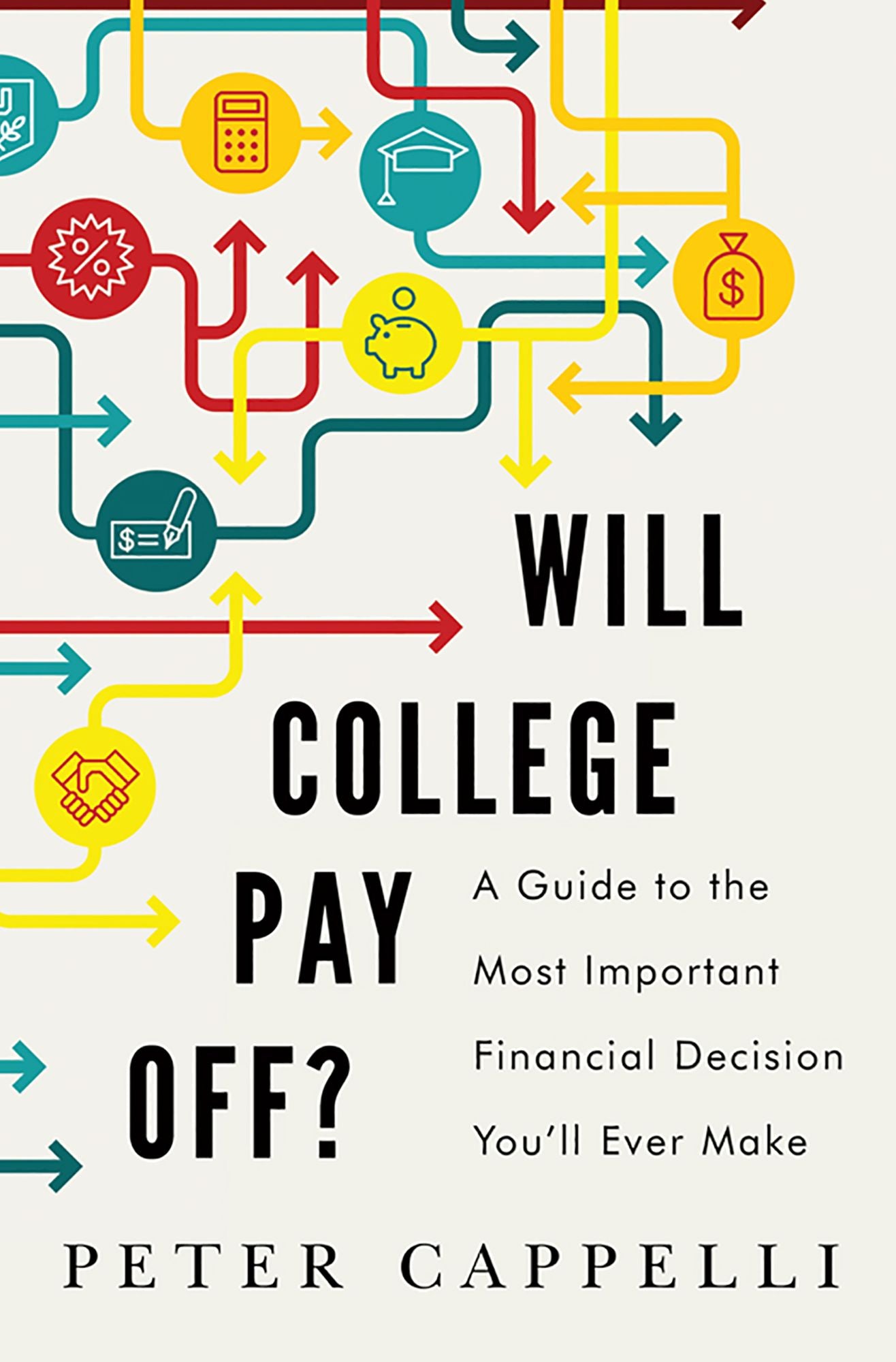 Will College Pay Off?: A Guide to the Most Important Financial Decision You'll Ever Make