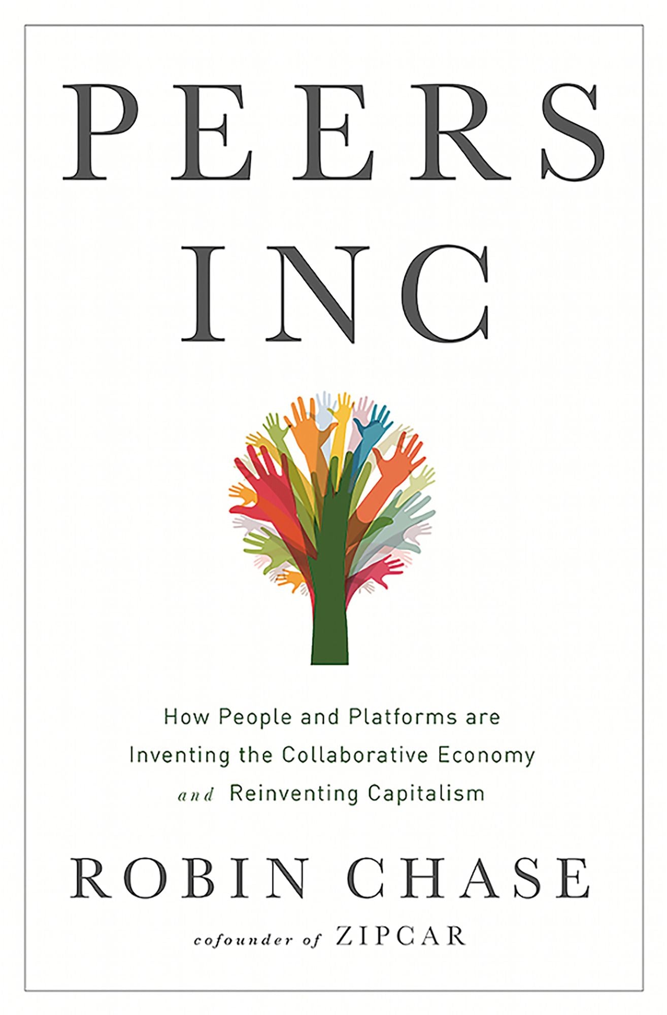 Peers Inc: How People and Platforms Are Inventing the Collaborative Economy and Reinventing Capitalism