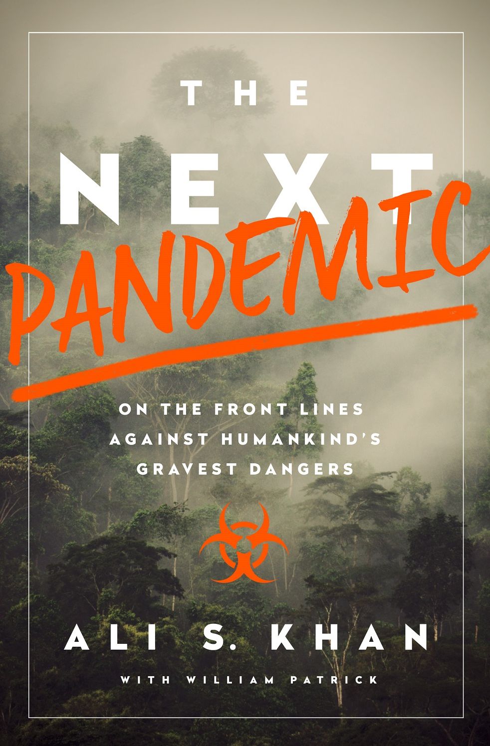 The Next Pandemic: On the Front Lines Against Humankind's Gravest Dangers
