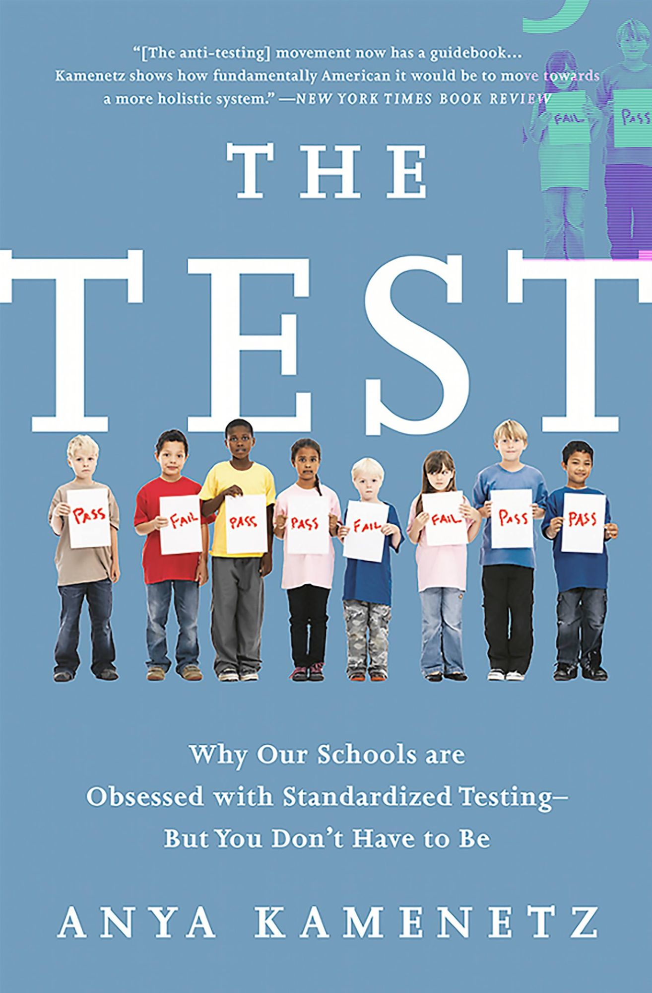 The Test: Why Our Schools Are Obsessed with Standardized TestingA-But You Don't Have to Be
